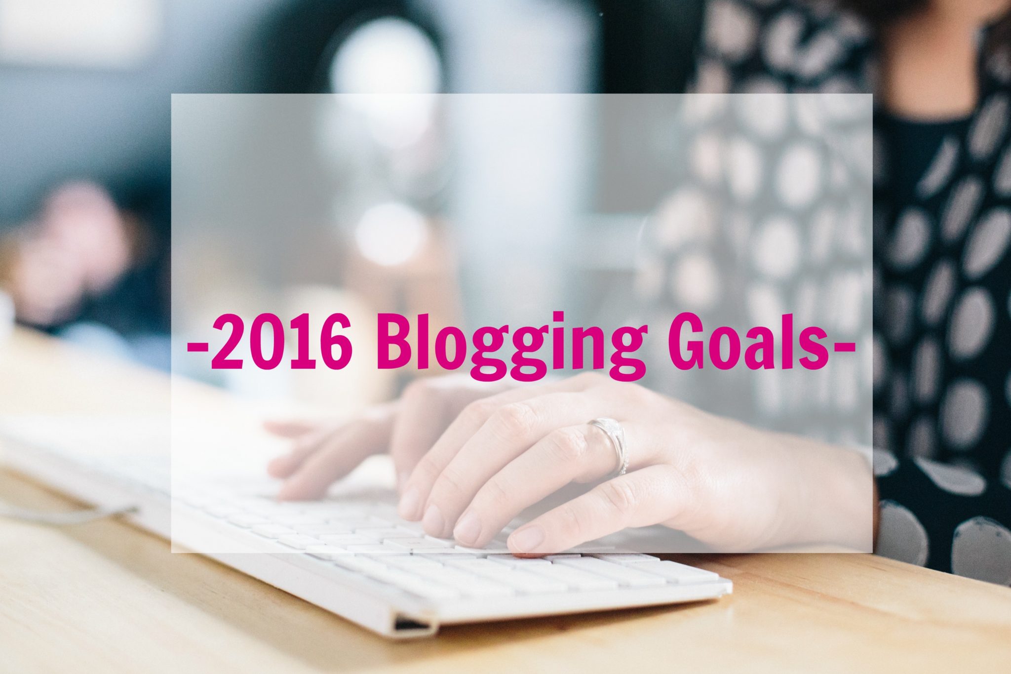 Blogging Goals For 2016