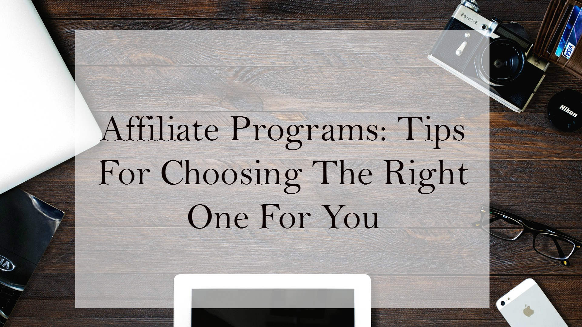Affiliate Programs: Tips For Choosing The Right One For You