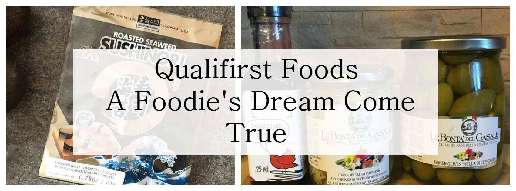 Qualifirst Foods, A Foodie’s Dream Come True
