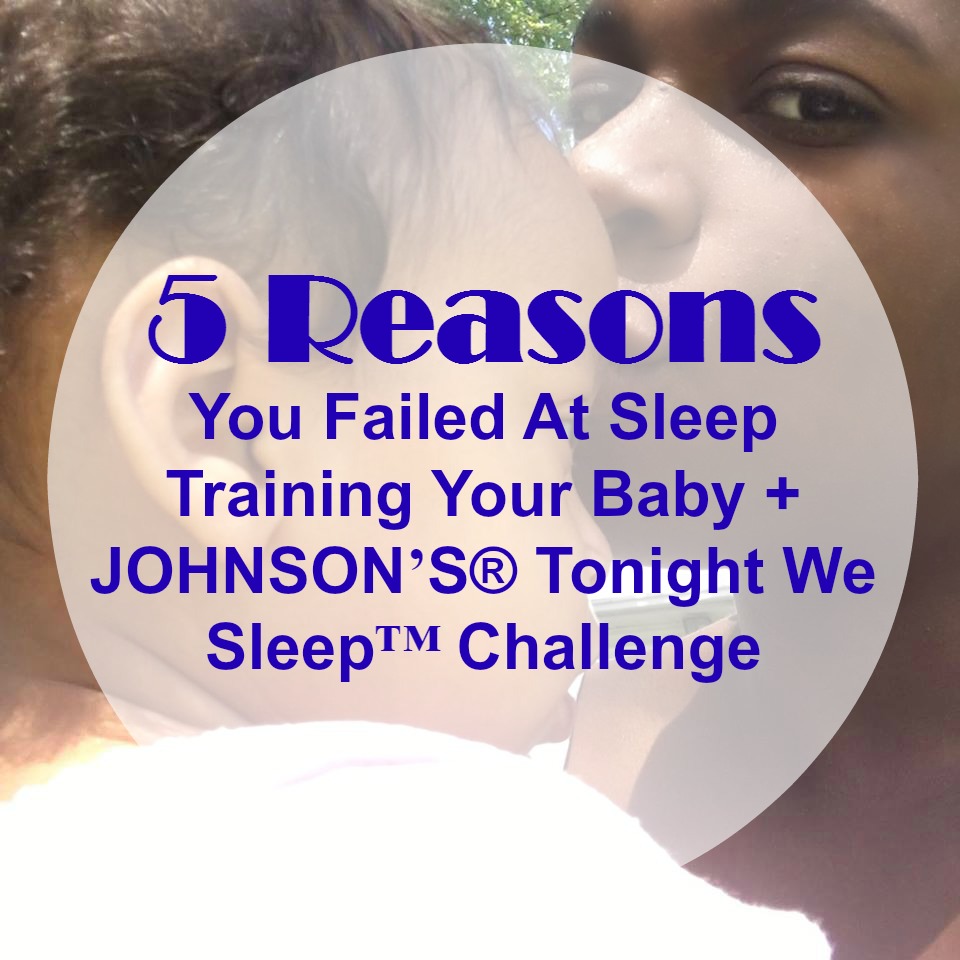 5 Reasons You Failed At Sleep Training Your Baby