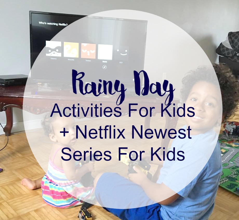 Rainy Day Activities For Kids + Netflix Newest Series For Kids