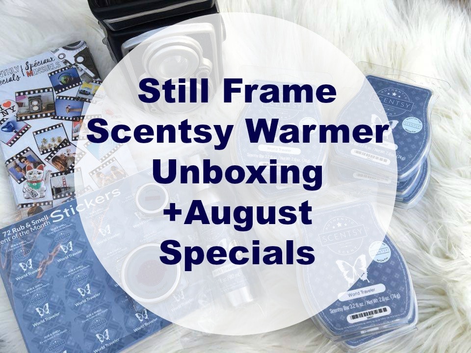 Still Frame Scentsy Warmer Unboxing + August Specials