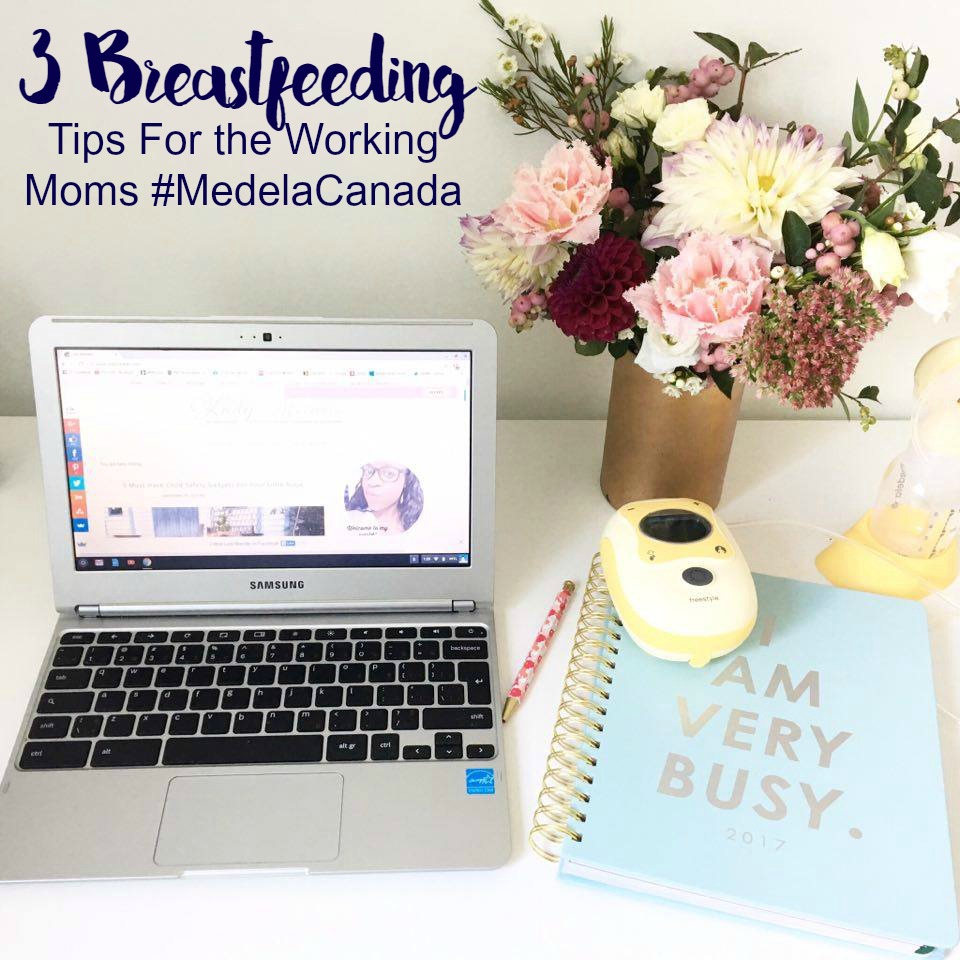 3 Breastfeeding Tips For the Working Moms #MedelaCanada