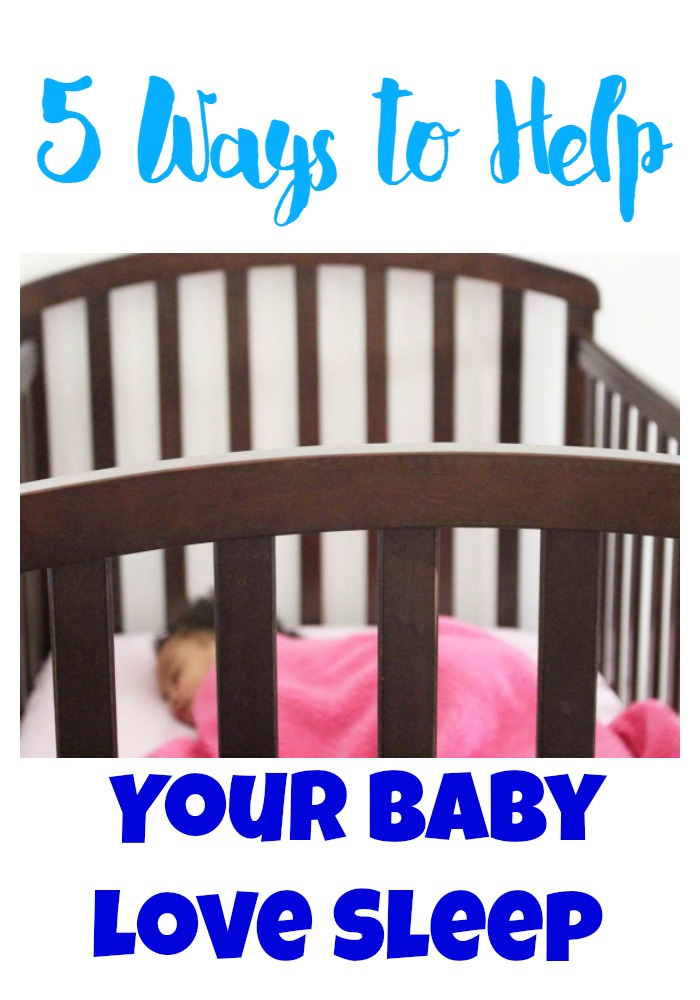 5 Ways to Help Your Baby Love Sleep