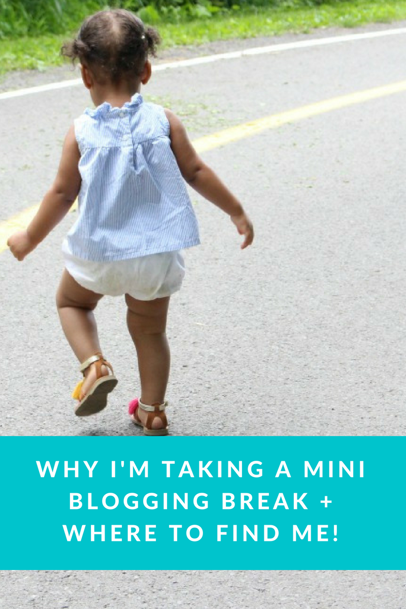 Why I'm Taking a Mini Blogging Break + Where To Find Me!