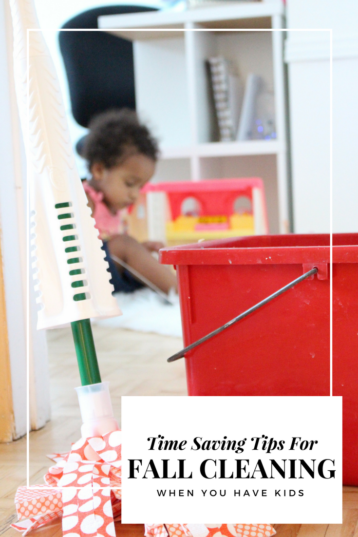 Time Saving Tips For Fall Cleaning When You Have Kids