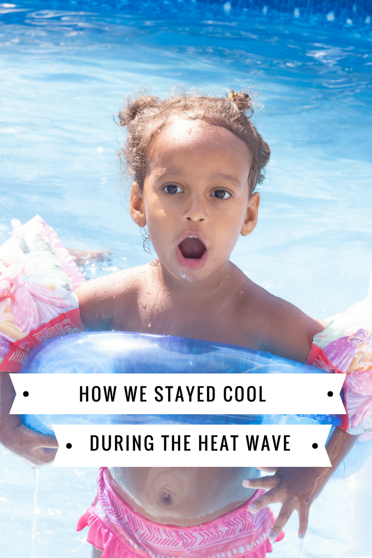 How We Stayed Cool During The Heat Wave