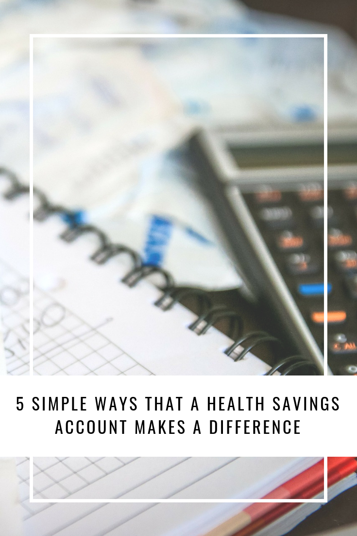 5 Simple Ways That a Health Savings Account Makes a Difference