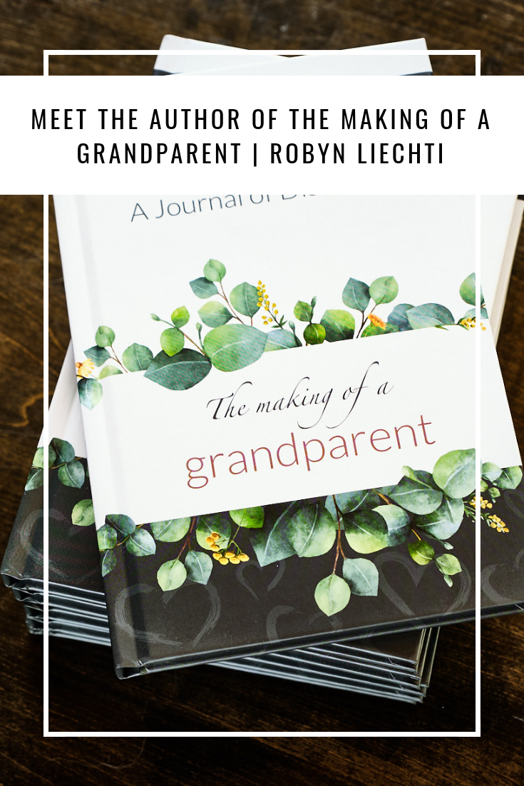 The Making of a Grandparent Robyn Liechti