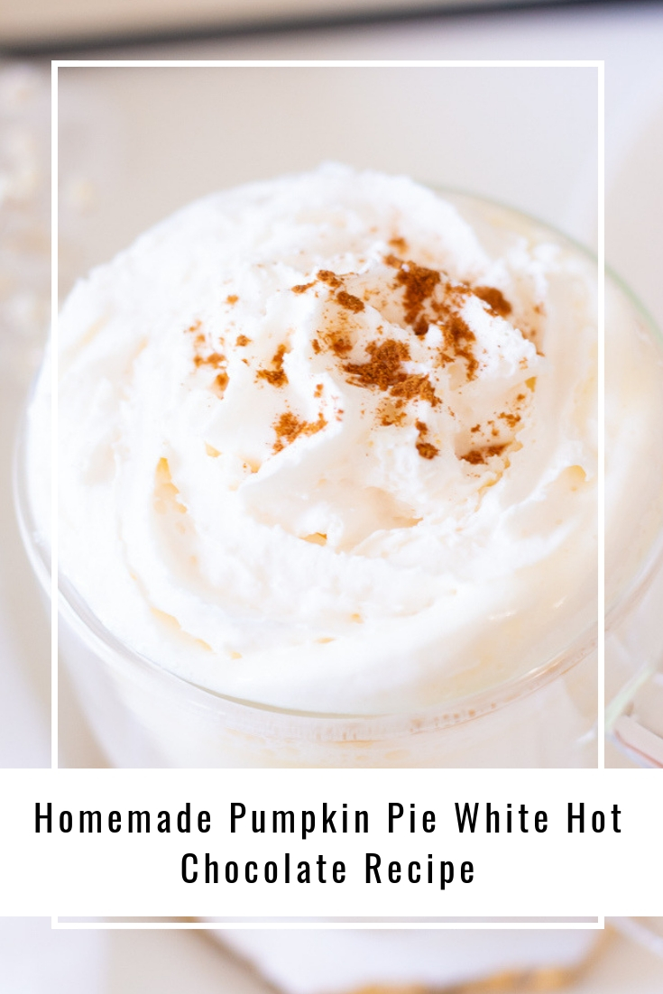 Homemade Pumpkin Pie White Hot Chocolate Recipe