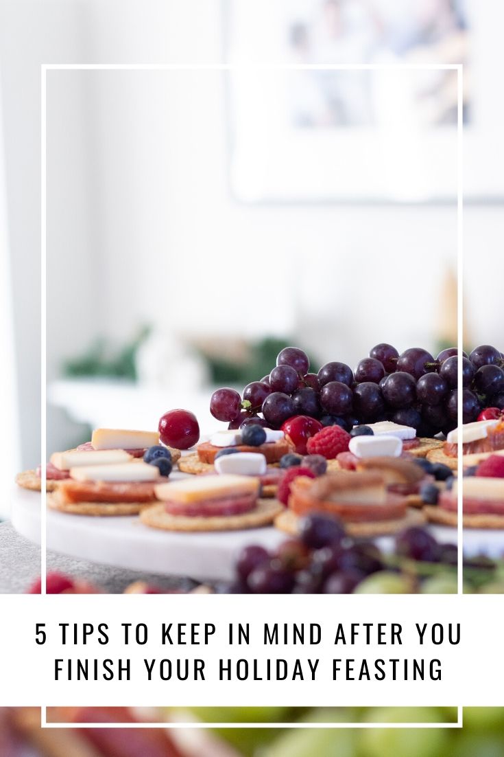 5 Tips to Keep In Mind After You Finish Your Holiday Feasting