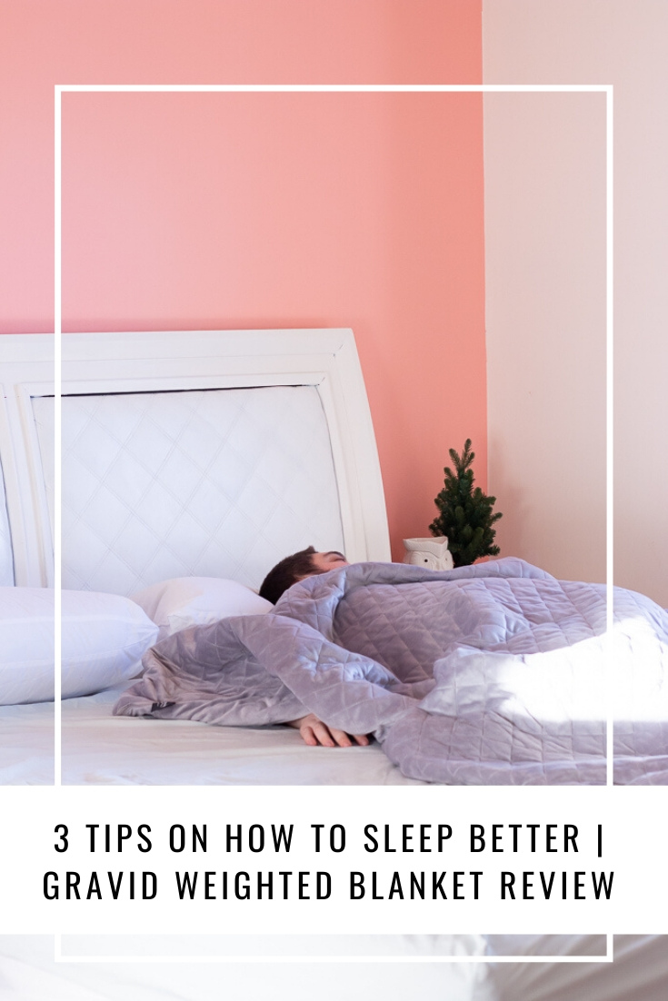 3 Tips on How to Sleep Better | Gravid Weighted Blanket Review