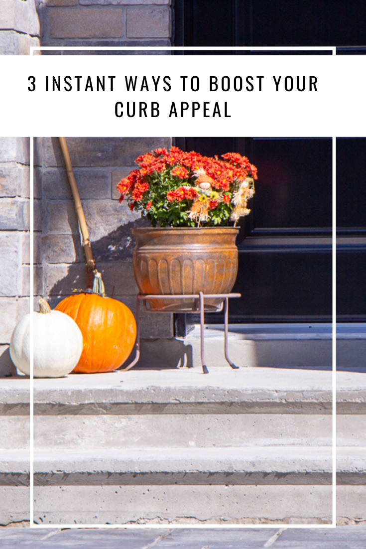 3 Instant Ways To Boost Your Curb Appeal